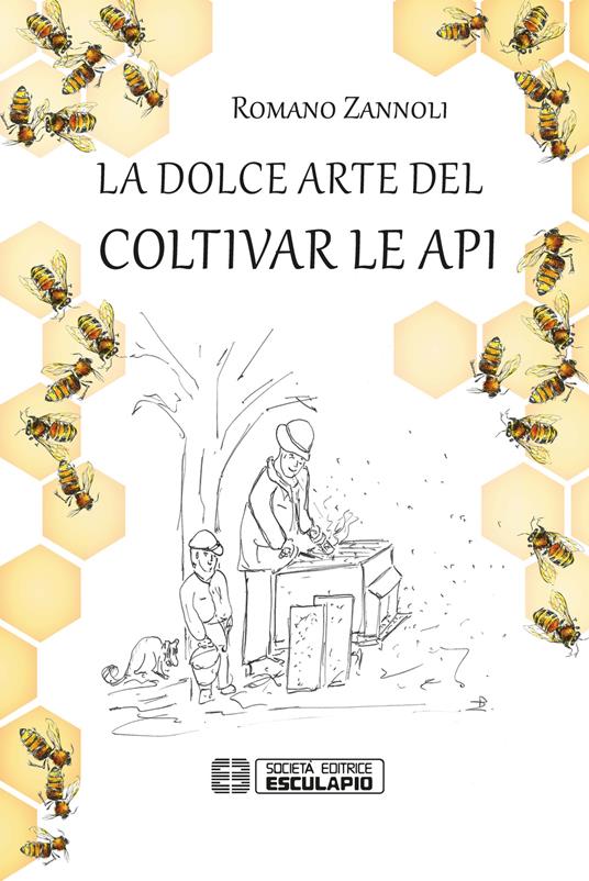 La dolce arte del coltivar le api - Romano Zannoli - copertina