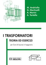 I trasformatori. Teoria ed esercizi per i corsi di laurea in ingegneria