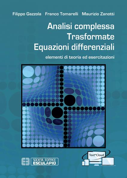 Analisi complessa. Trasformate. Equazioni differenziali. Elementi di teoria ed esercitazioni. Con Contenuto digitale per accesso online - Franco Tomarelli,Filippo Gazzola,Maurizio Zanotti - copertina