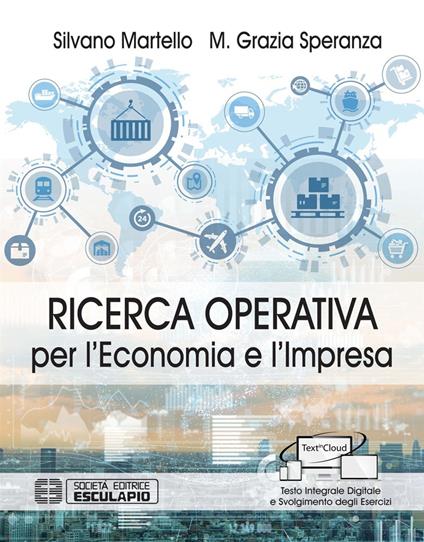 Ricerca operativa per l'economia e l'impresa - Silvano Martello,M. Grazia Speranza - copertina