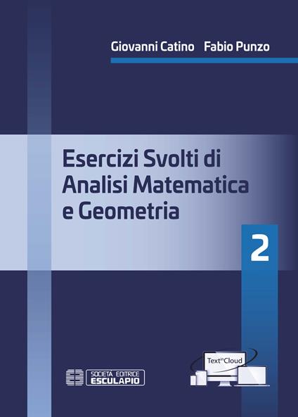 Esercizi svolti di analisi matematica e geometria 2 - Fabio Punzo,Giovanni Catino - copertina