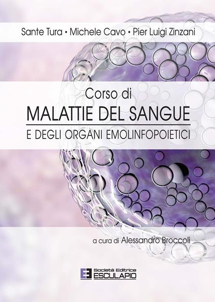 Corso di malattie del sangue e degli organi emolinfopoietici - Sante Tura,Michele Cavo,Pier Luigi Zinzani - copertina