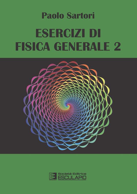 Esercizi di fisica generale. Vol. 2 - Paolo Sartori - copertina
