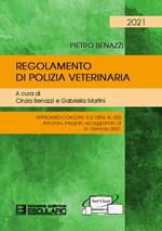 Regolamento di polizia veterinaria. Approvato con D.P.R. 8.2.1954 N.320. Annotato, integrato ed aggiornato al 31 gennaio 2021