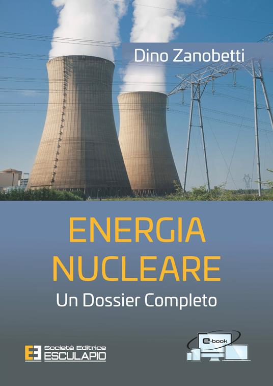 Energia nucleare. Un dossier completo - Dino Zanobetti - copertina