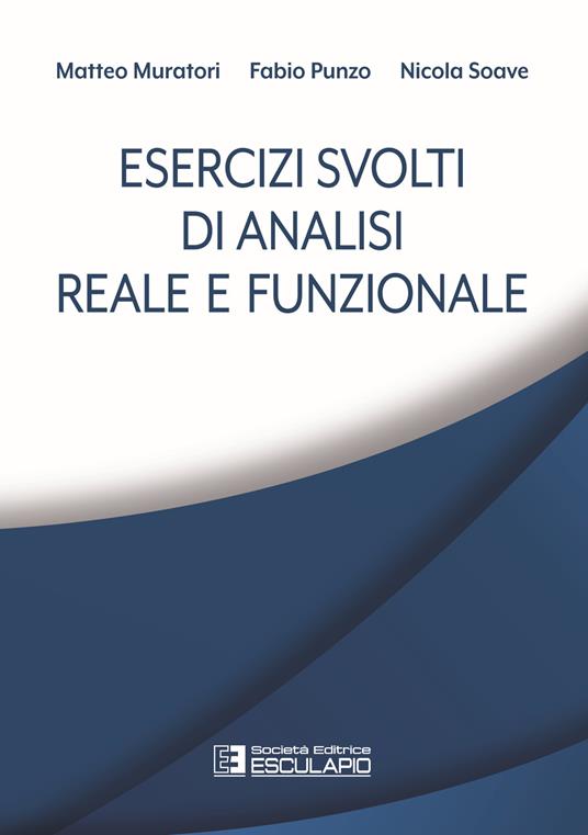 Esercizi svolti di analisi reale e funzionale - Matteo Muratori,Fabio Punzo,Nicola Soave - copertina
