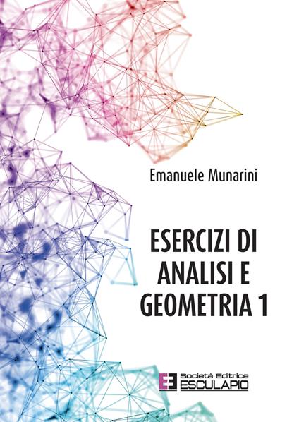 Esercizi di analisi e geometria 1 - Emanuele Munarini - copertina