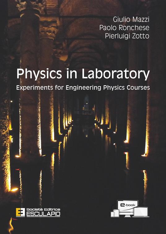 Physics in laboratory. Experiments for engineering physics courses - Pierluigi Zotto,Giulio Mazzi,Paolo Ronchese - copertina