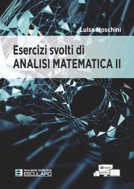 Esercizi svolti di analisi matematica 2 - Luisa Moschini - copertina