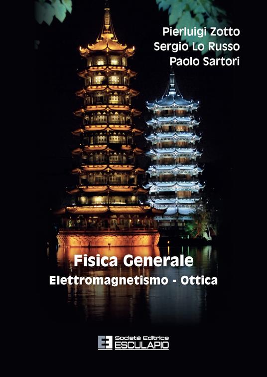 Fisica generale. Elettromagnetismo e ottica - Pierluigi Zotto,Sergio Lo Russo,Paolo Sartori - copertina