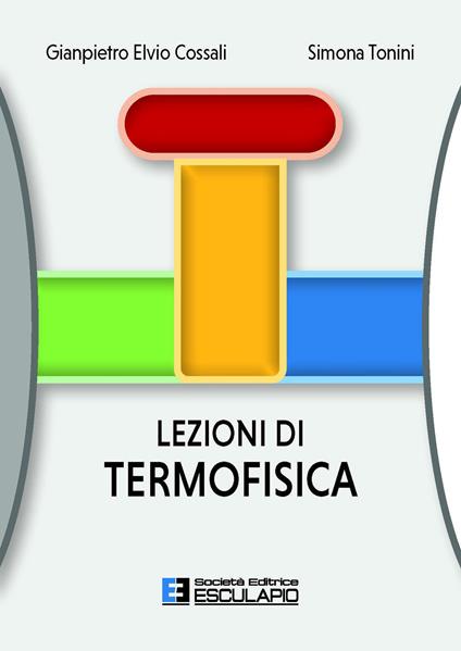 Lezioni di termofisica - Gianpietro Elvio Cossali,Simona Tonini - copertina
