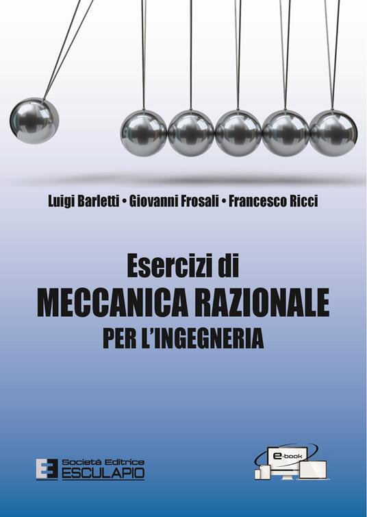 Esercizi di meccanica razionale per l'ingegneria - Luigi Barletti,Giovanni Frosali,Francesco Ricci - copertina