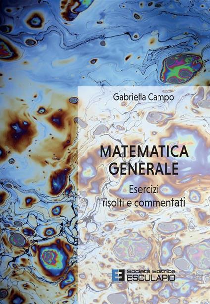 Matematica generale. Esercizi risolti e commentati - Gabriella Campo - copertina