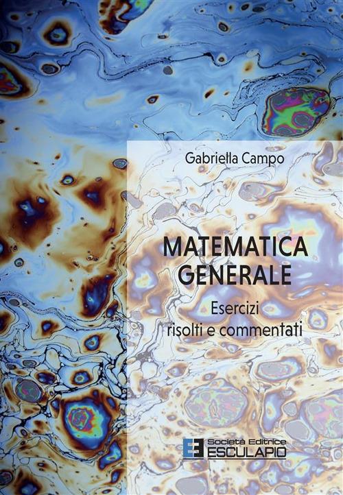 Matematica generale. Esercizi risolti e commentati - Gabriella Campo - copertina