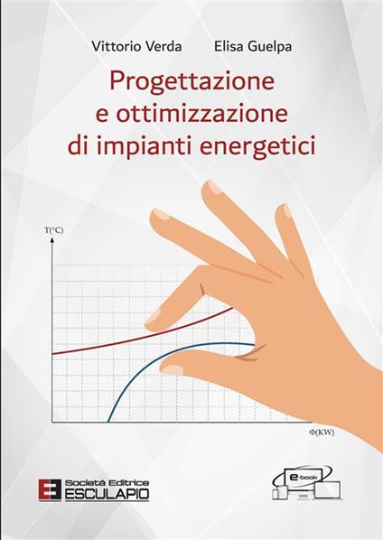 Progettazione e ottimizzazione di impianti energetici - Vittorio Verda,Elisa Guelpa - copertina