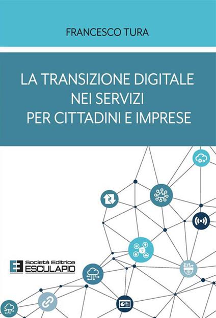 La transizione digitale nei servizi per cittadini e imprese - Francesco Tura - copertina