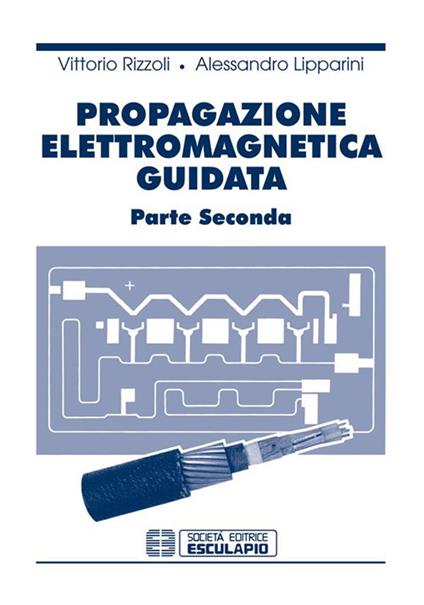 Propagazione elettromagnetica guidata. Vol. 2 - Vittorio Rizzoli,Alessandro Lipparini - copertina