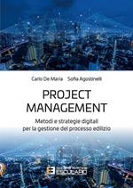 Project management. Metodi e strategie digitali per la gestione del processo edilizio