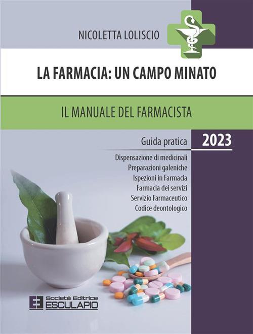 La farmacia. Un campo minato. Il manuale del farmacista. Guida pratica. 2023 - Nicoletta Loliscio - copertina