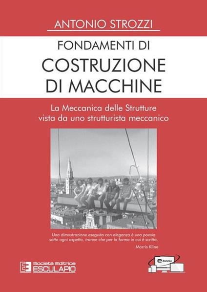 Fondamenti di costruzione di macchine. La meccanica delle strutture vista da uno strutturalista meccanico - Antonio Strozzi - copertina