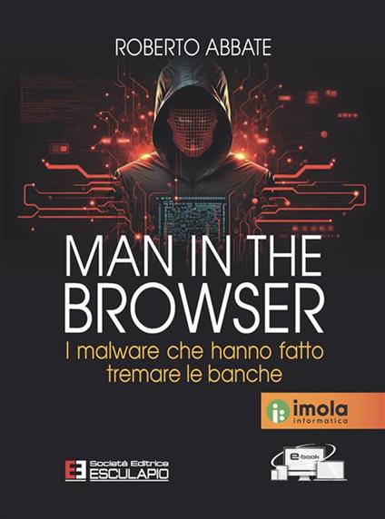 Man in the browser. I malware che hanno fatto tremare le banche - Roberto Abbate - copertina