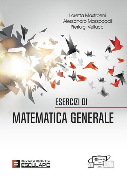 Esercizi di matematica generale - Loretta Mastroeni,Alessandro Mazzoccoli,Pierluigi Vellucci - copertina