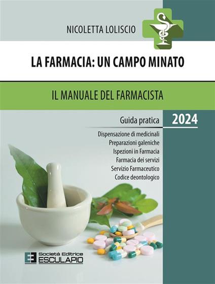La farmacia. Un campo minato. Il manuale del farmacista. Guida pratica 2024 - Nicoletta Loliscio - copertina