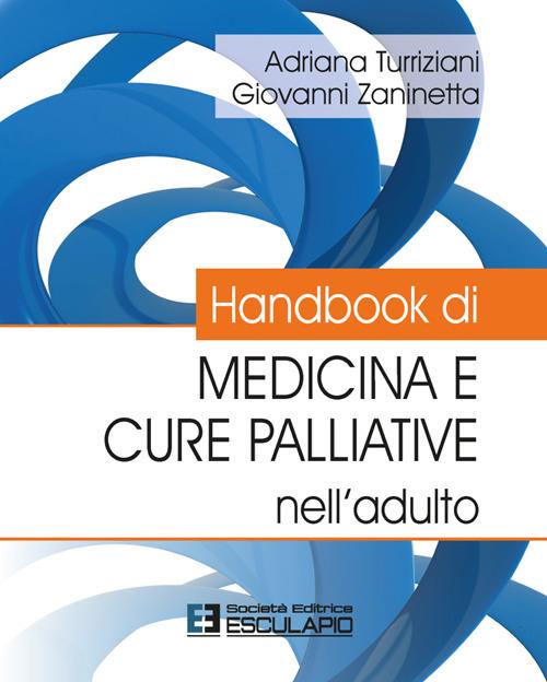 Handbook di medicina e cure palliative nell'adulto - Adriana Turriziani,Giovanni Zaninetta - copertina