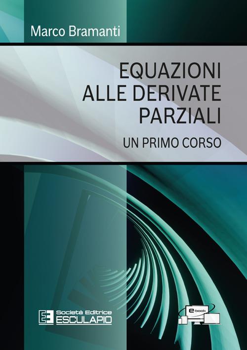 Equazioni alle derivate parziali. Un primo corso - Marco Bramanti - copertina