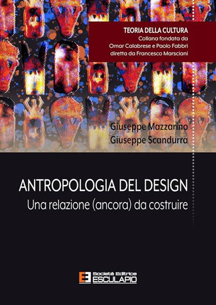 Antropologia del design. Una relazione (ancora) da costruire - Giuseppe Mazzarino,Giuseppe Scandurra - copertina