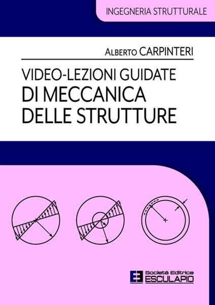 Video-lezioni guidate di meccanica delle strutture - Alberto Carpinteri - copertina