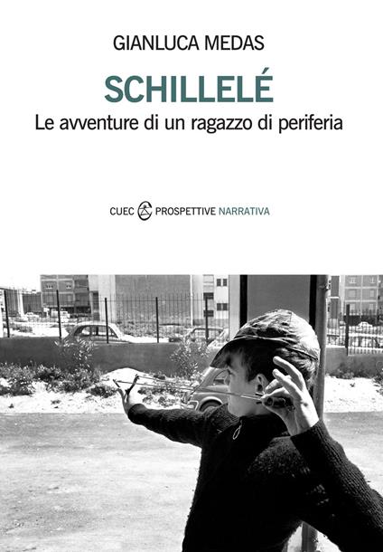 Schillelé. Le avventure di un ragazzo di periferia - Gianluca Medas - copertina