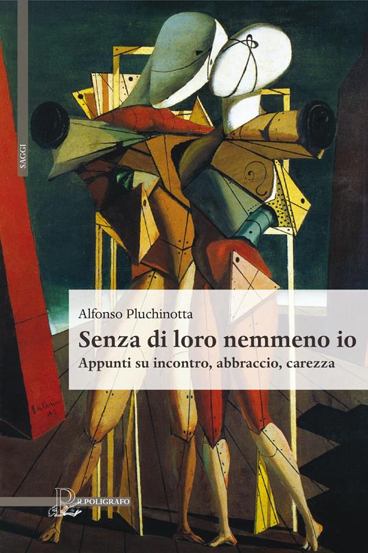 Senza di loro nemmeno io. Appunti su incontro, abbraccio, carezza - Alfonso Pluchinotta - copertina