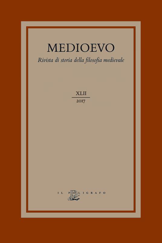 Medioevo. Rivista di storia della filosofia medievale (2017). Vol. 42: agire morale e i suoi limiti: fato, determinismo e libero arbitrio nel medioevo, L'. - copertina