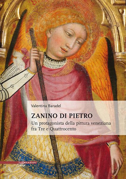 Zanino di Pietro. Un protagonista della pittura veneziana tra Tre e Quattrocento - Valentina Baradel - copertina