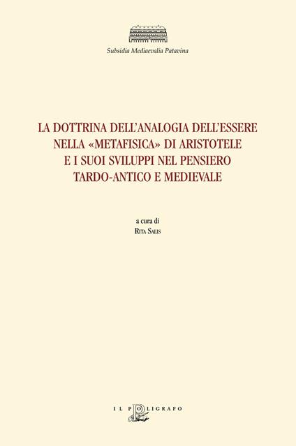 La dottrina dell'analogia dell'essere nella «Metafisica» di Aristotele e i suoi sviluppi nel pensiero tardo-antico e medievale - copertina