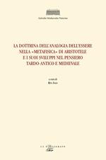 La dottrina dell'analogia dell'essere nella «Metafisica» di Aristotele e i suoi sviluppi nel pensiero tardo-antico e medievale