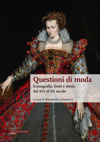 Questioni di moda. Iconografia, fonti e storia dal XIV al XX secolo - copertina