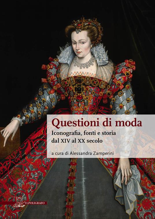 Questioni di moda. Iconografia, fonti e storia dal XIV al XX secolo - copertina