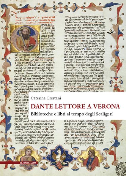Dante lettore a Verona. Biblioteche e libri al tempo degli Scaligeri - Caterina Crestani - copertina