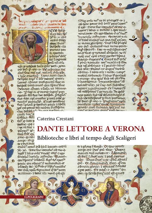 Dante lettore a Verona. Biblioteche e libri al tempo degli Scaligeri - Caterina Crestani - copertina