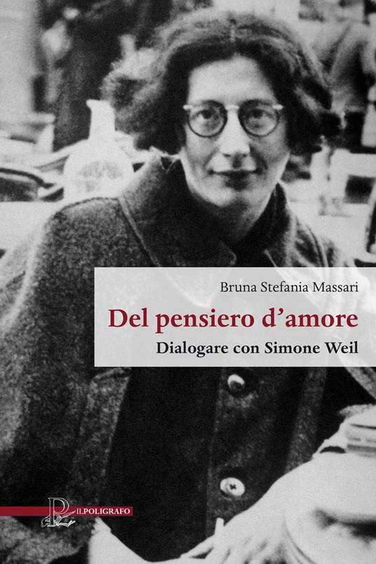 Del pensiero d'amore. Dialogare con Simone Weil - Bruna Stefania Massari - copertina