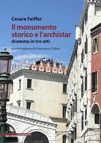 Il monumento storico e l'archistar. Dramma in tre atti - Cesare Feiffer - copertina