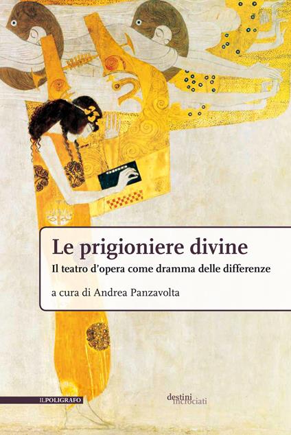 Le prigioniere divine. Il teatro d'opera come dramma delle differenze - copertina