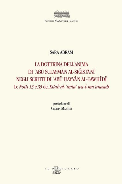 La dottrina dell'anima di 'Abū Sulaymān al-Siǧistānī negli scritti di 'Abū Ḥayyān al-Tawḥīdī. Le «Notti» 13 e 35 del Kitāb al-'imtā' wa-l-mu' ānasah. Ediz. critica - Sara Abram - copertina