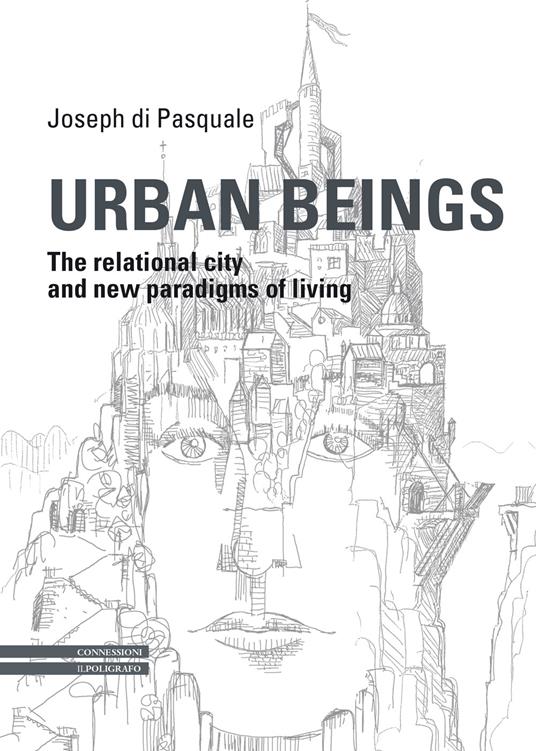 Urban Beings. The relational city and new paradigms of living - Joseph Di Pasquale - copertina