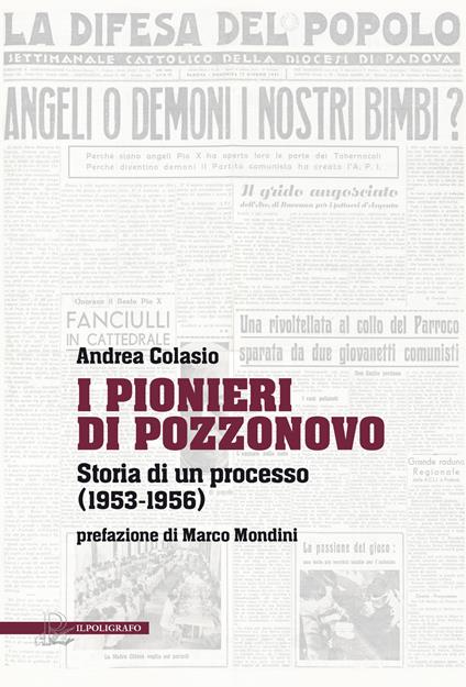 I Pionieri di Pozzonovo. Storia di un processo (1953-1956) - Andrea Colasio - copertina