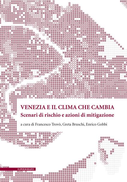 Venezia e il clima che cambia. Scenari di rischio e azioni di mitigazone - copertina