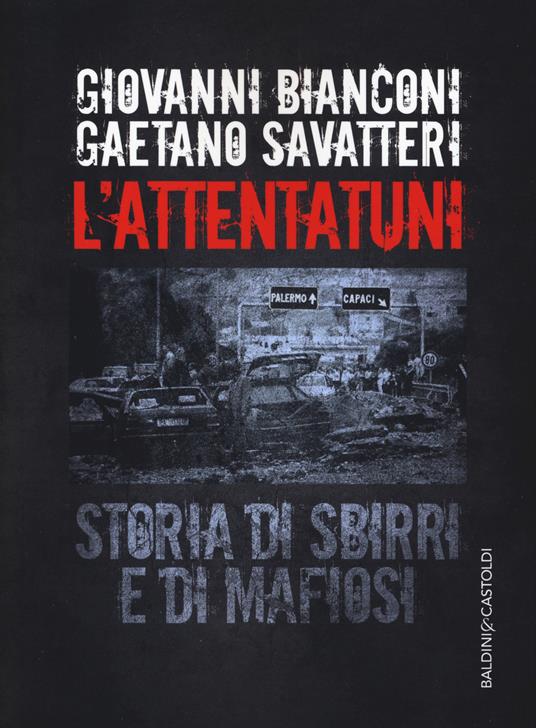 L' attentatuni. Storia di sbirri e di mafiosi - Giovanni Bianconi,Gaetano Savatteri - copertina