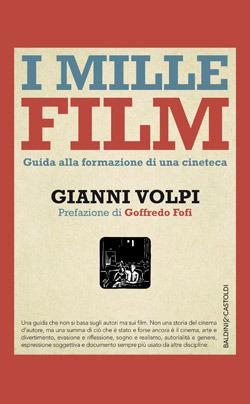 I mille film. Guida alla formazione di una cineteca - Gianni Volpi - copertina